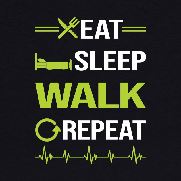 Funny Eat Sleep Repeat Walking by Happy Life